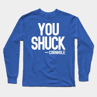 You Shuck - Cornhole Long Sleeve T-Shirt